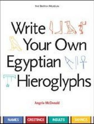 Write Your Own Egyptian Hieroglyphs Mcdonald Angela