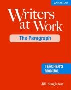Writers at Work: The Paragraph Teacher's Manual Singleton Jill