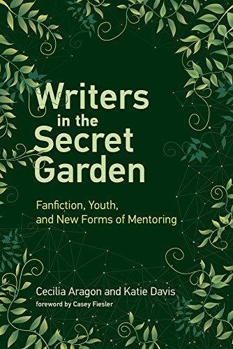 Writers in the Secret Garden. Fanfiction, Youth, and New Forms of Mentoring Opracowanie zbiorowe