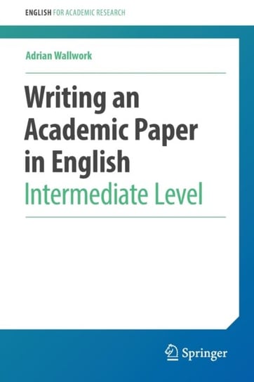 Writing an Academic Paper in English: Intermediate Level Wallwork Adrian