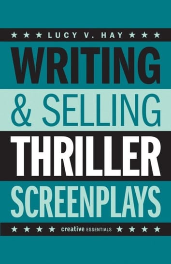 Writing and Selling Thriller Screenplays: From TV Pilot to Feature Film Oldcastle Books Ltd.