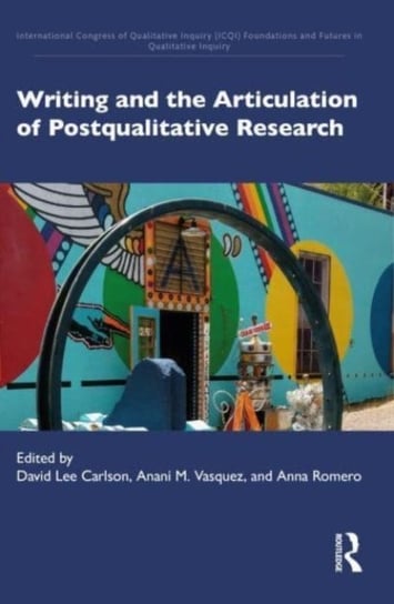 Writing and the Articulation of Postqualitative Research Opracowanie zbiorowe
