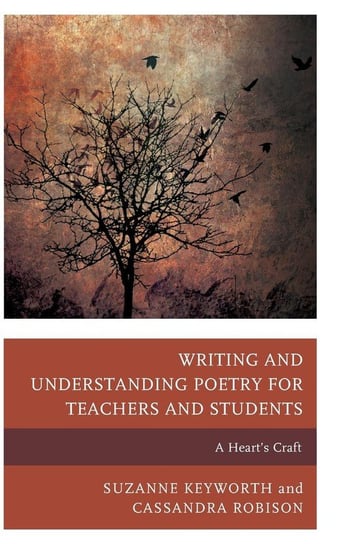 Writing and Understanding Poetry for Teachers and Students Keyworth Suzanne