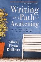 Writing as a Path to Awakening Desilver Albert Flynn