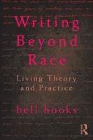 Writing Beyond Race: Living Theory and Practice Hooks Bell