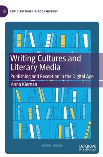 Writing Cultures and Literary Media: Publishing and Reception in the Digital Age Springer Nature Switzerland AG