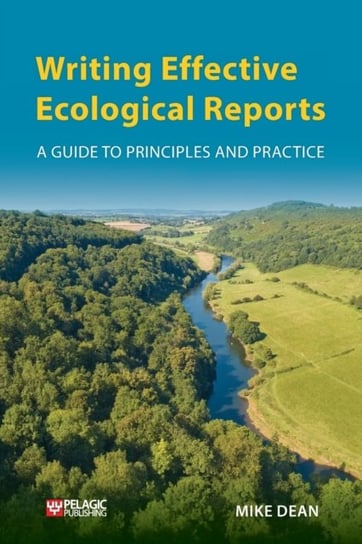 Writing Effective Ecological Reports. A Guide to Principles and Practice Mike Dean
