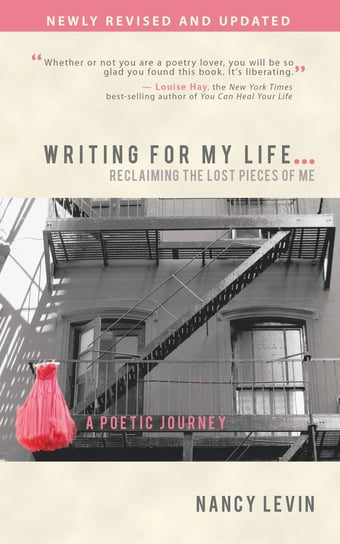 Writing for My Life... Reclaiming the Lost Pieces of Me Levin Nancy