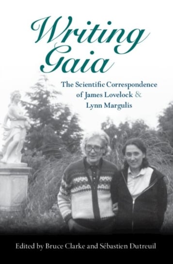 Writing Gaia: The Scientific Correspondence of James Lovelock and Lynn Margulis Opracowanie zbiorowe