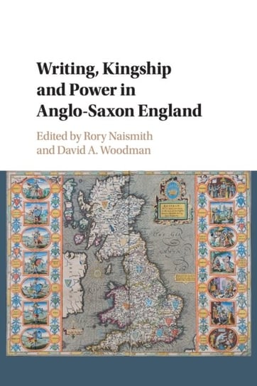 Writing, Kingship and Power in Anglo-Saxon England Opracowanie zbiorowe
