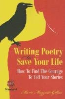 Writing Poetry to Save Your Life Gillan Maria Mazziotti