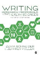 Writing Research Proposals in the Health Sciences: A Step-By-Step Guide Schneider Zevia, Fuller Jeffrey