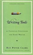 Writing Tools: 50 Essential Strategies for Every Writer Clark Roy Peter