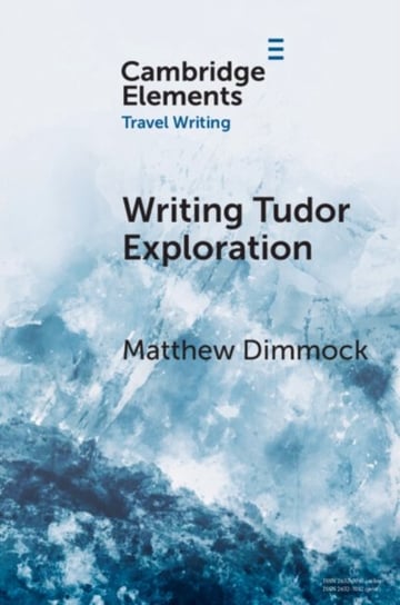 Writing Tudor Exploration: Richard Eden and West Africa Opracowanie zbiorowe