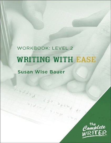 Writing with Ease: Level 2 Workbook Susan Wise Bauer