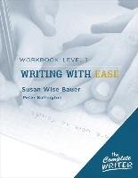 Writing with Ease: Workbook Level 1 Bauer Susan Wise, Buffington Peter