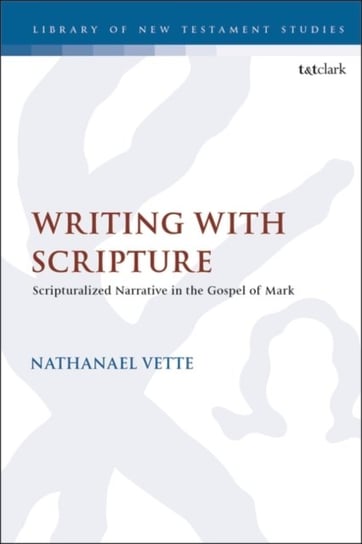 Writing With Scripture: Scripturalized Narrative in the Gospel of Mark Opracowanie zbiorowe