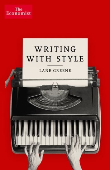 Writing with Style: The Economist Guide Lane Greene