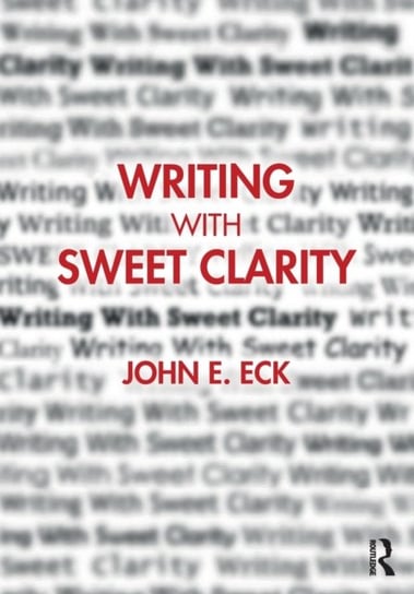 Writing with Sweet Clarity John E. Eck