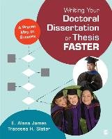 Writing Your Doctoral Dissertation or Thesis Faster: A Proven Map to Success James Alana E., Slater Tracesea H.