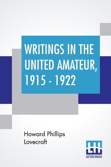 Writings In The United Amateur, 1915 - 1922 Lovecraft Howard Phillips