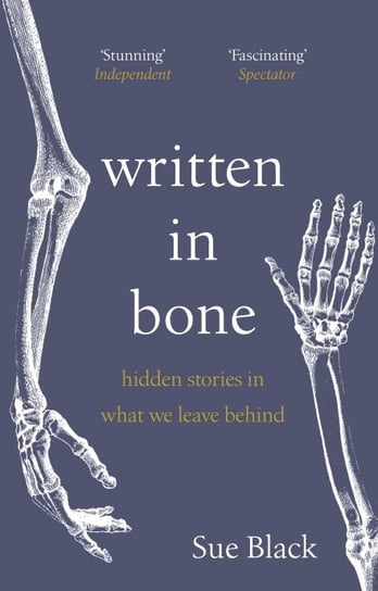Written In Bone. Hidden Stories In What We Leave Behind Black Sue
