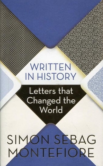 Written in History. Letters that Changed the World Montefiore Simon Sebag
