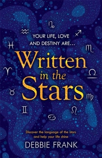 Written in the Stars: Discover the language of the stars and help your life shine Frank Debbie