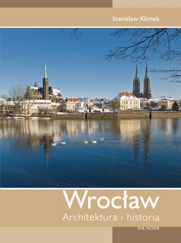 Wrocław. Architektura i Historia Klimek Stanisław