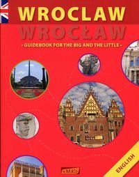 Wrocław. Guidebook for the big and the little Wawrykowicz Anna