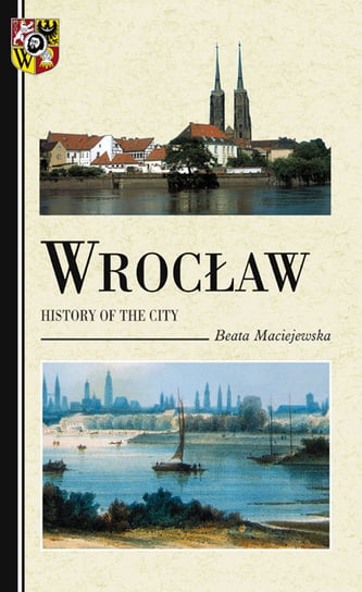 Wrocław. History of the City Maciejewska Beata