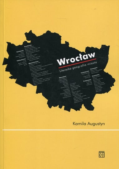 Wrocław. Literacka geografia miasta Augustyn Kamila