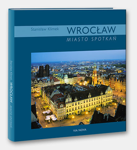 Wrocław. Miasto Spotkań Klimek Stanisław, Maciejewska Beata