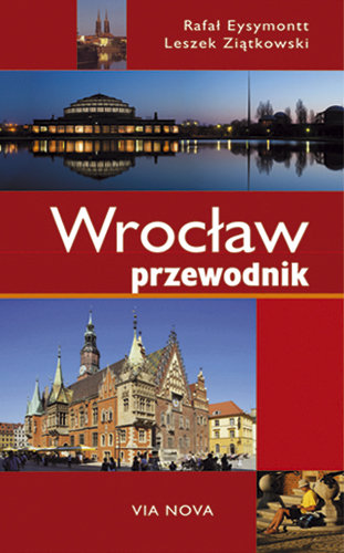 Wrocław. Przewodnik Eysymontt Rafał, Ziątkowski Leszek
