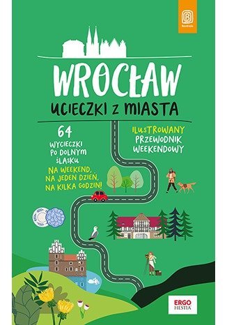 Wrocław. Ucieczki z miasta. Przewodnik weekendowy Pomykalska Beata