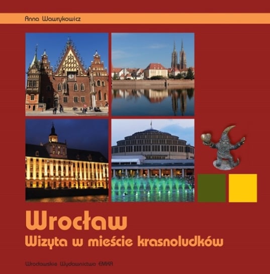 Wrocław. Wizyta w mieście krasnoludków Wawrykowicz Anna