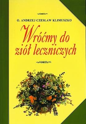 Wróćmy do ziół leczniczych Klimuszko Andrzej Czesław