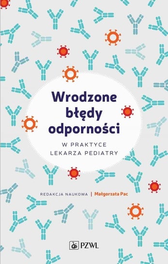 Wrodzone błędy odporności w praktyce lekarza pediatry Małgorzata Pac