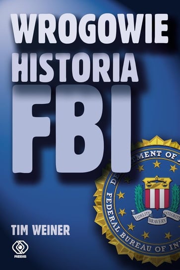 Wrogowie. Historia FBI Weiner Tim