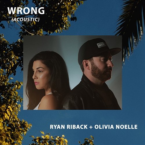 Wrong Ryan Riback & Olivia Noelle