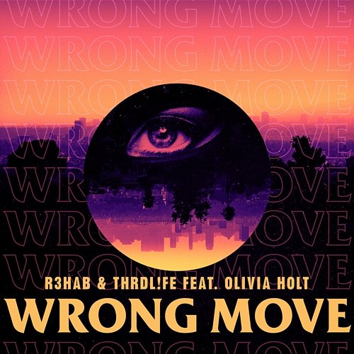 Wrong Move R3hab, THRDL!FE feat. Olivia Holt