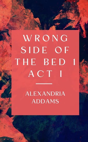 Wrong Side of the Bed 1 - ebook epub Alexandria Addams