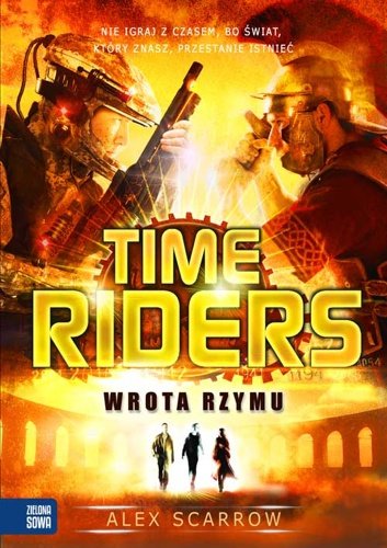 Wrota Rzymu. Time Riders. Tom 5 Scarrow Alex