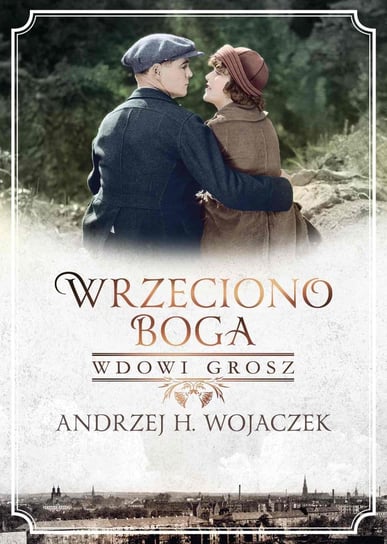 Wrzeciono Boga. Wdowi grosz Wojaczek Andrzej H.