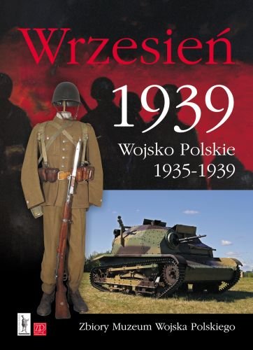 Wrzesień 1939. Wojsko Polskie 1935-1939 Opracowanie zbiorowe