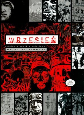 Wrzesień: wojna narysowana. Antologia komiksu polskiego Opracowanie zbiorowe