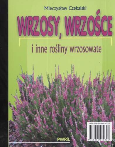 Wrzosy, wrzośce i inne rośliny wrzosowate Czekalski Mieczysław