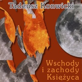 Wschody i zachody księżyca Konwicki Tadeusz