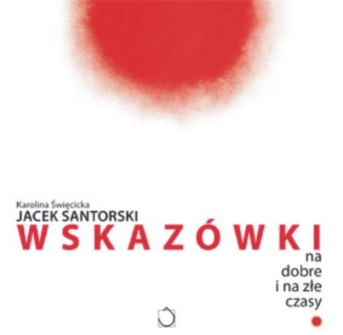 Wskazówki na Dobre i Złe Czasy Santorski Jacek