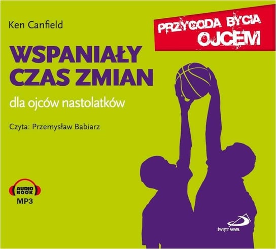 Wspaniały czas zmian. Dla ojców nastolatków - audiobook Canfield Ken